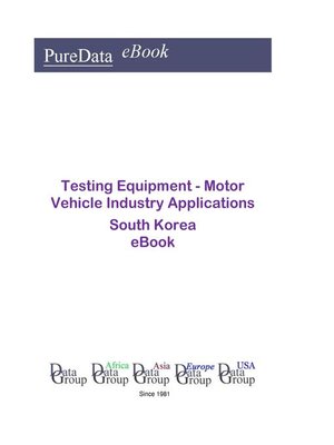 cover image of Testing Equipment--Motor Vehicle Industry Applications in South Korea